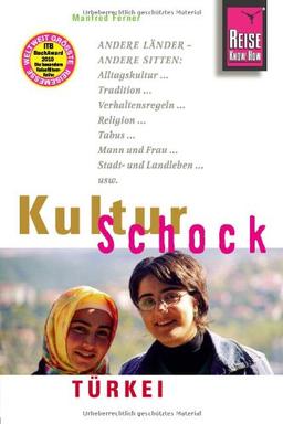 Reise Know-How KulturSchock Türkei: Andere Länder - andere Sitten: Alltagskultur, Tradition, Verhaltensregeln, Religion, Tabus, Mann und Frau, Stadt- und Landleben