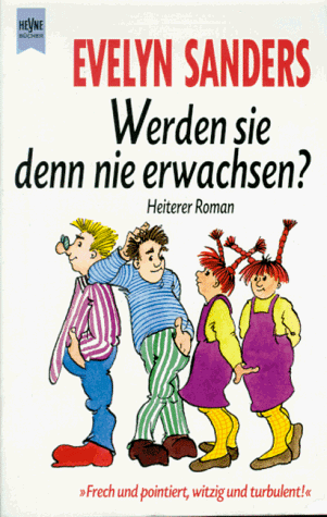 Werden sie denn nie erwachsen? Heiterer Roman.