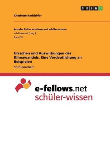 Ursachen und Auswirkungen des Klimawandels. Eine Verdeutlichung an Beispielen