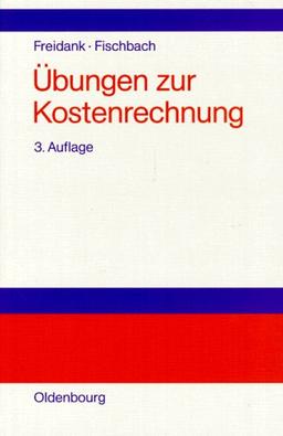 Übungen zur Kostenrechnung. Mit 117 Aufgaben und Lösungen und 2 Übungsklausuren