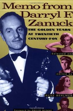 Memo from Darryl F. Zanuck: The Golden Years at Twentieth Century Fox