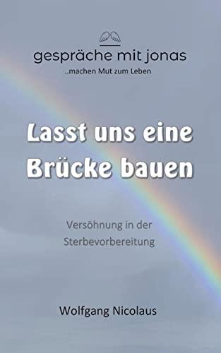 Lasst uns eine Brücke bauen: Versöhnung in der Sterbevorbereitung