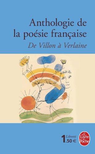 Anthologie de la poésie française : de Villon à Verlaine