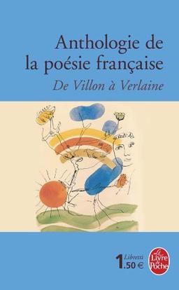 Anthologie de la poésie française : de Villon à Verlaine