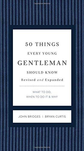 50 Things Every Young Gentleman Should Know Revised and   Upated: What to Do, When to Do It, and   Why (GentleManners)