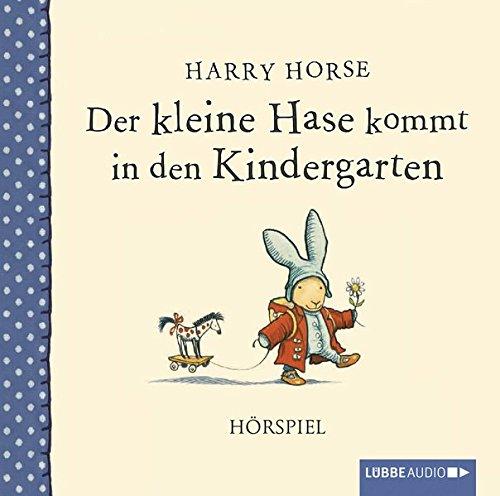 Der kleine Hase kommt in den Kindergarten: Hörspiel.