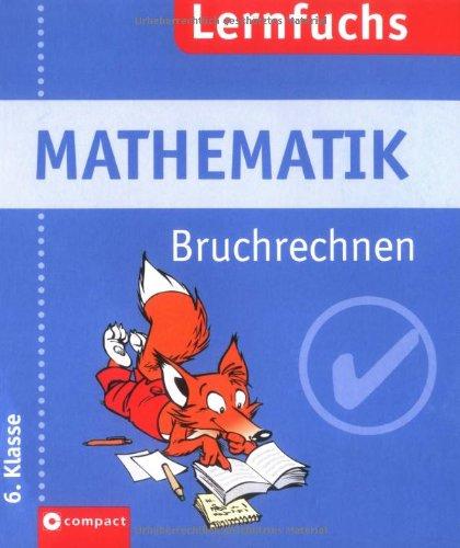 Mathematik. Bruchrechnen 6. Klasse: Endlich wieder gute Noten