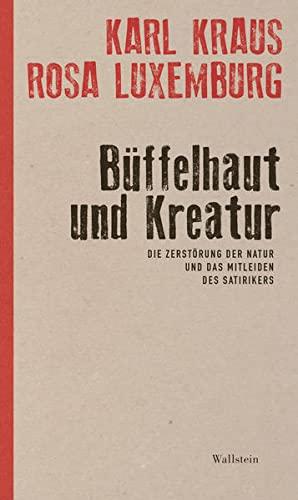 Büffelhaut und Kreatur: Die Zerstörung der Natur und das Mitleiden des Satirikers