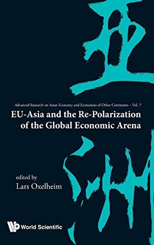 Eu-Asia and the Re-Polarization of the Global Economic Arena (Advanced Research on Asian Economy and Economies of Other Continents, Band 7)