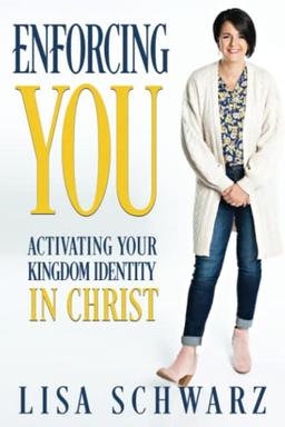 Enforcing You: Activating Your Kingdom Identity In Christ