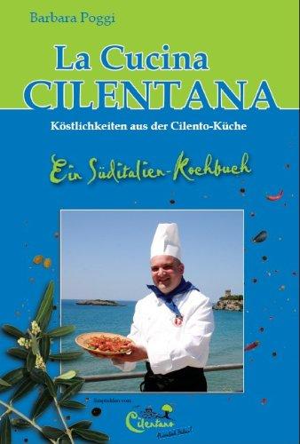 La Cucina Cilentana - Köstlichkeiten aus der Cilento-Küche: Ein Süditalien-Kochbuch