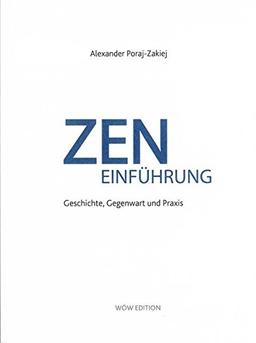 Zen Einführung: Geschichte, Gegenwart und Praxis