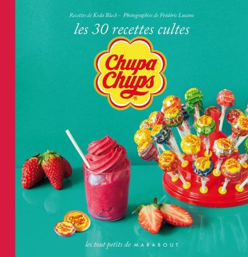 Chupa Chups : les 30 recettes culte