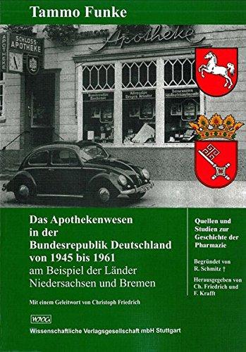 Das Apothekenwesen in der Bundesrepublik Deutschland von 1945 bis 1961: am Beispiel der Länder Niedersachsen und Bremen