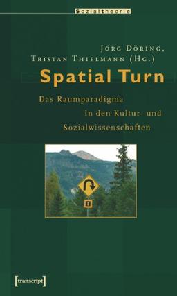 Spatial Turn: Das Raumparadigma in den Kultur- und Sozialwissenschaften