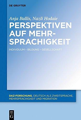 Perspektiven auf Mehrsprachigkeit: Individuum – Bildung – Gesellschaft (DaZ-Forschung [DaZ-For], Band 16)