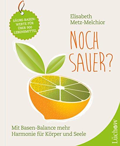 Noch sauer?: Mit Basen-Balance mehr Harmonie für Körper und Seele