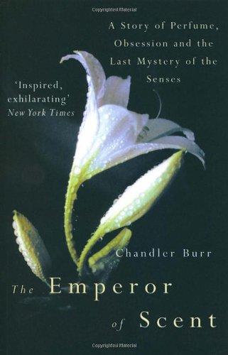 The Emperor Of Scent: A Story of Perfume, Obsession and the Last Mystery of the Senses