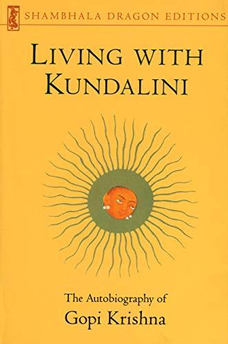 Living with Kundalini (Shambhala Dragon Editions): Autobiography of Gopi Krishna