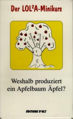 Der LOLA-Minikurs, 'Weshalb produziert ein Apfelbaum Äpfel?'