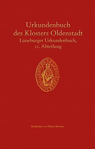 Urkundenbuch des Klosters Oldenstadt: Lüneburger Urkundenbuch, 11. Abteilung (Veröffentlichungen der Historischen Kommission für Niedersachsen und Bremen)