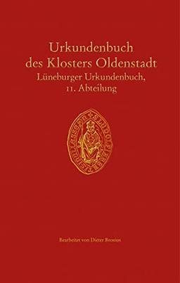 Urkundenbuch des Klosters Oldenstadt: Lüneburger Urkundenbuch, 11. Abteilung (Veröffentlichungen der Historischen Kommission für Niedersachsen und Bremen)