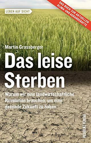 Das leise Sterben: Warum wir eine landwirtschaftliche Revolution brauchen, um eine gesunde Zukunft zu haben