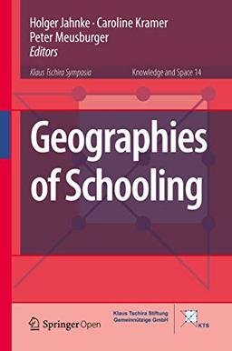 Geographies of Schooling (Knowledge and Space, 14, Band 14)