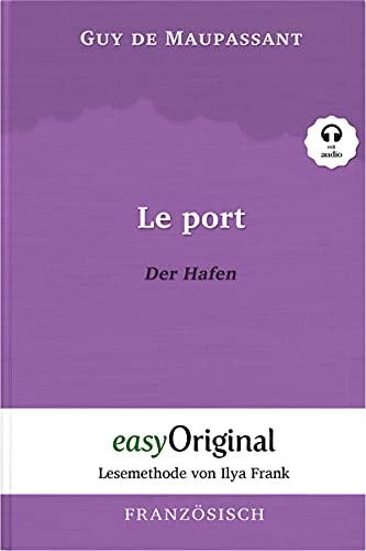 Le Port / Der Hafen (mit Audio) - Lesemethode von Ilya Frank: Ungekürzter Originaltext: Lesemethode von Ilya Frank - Ungekürzter Originaltext - ... Lesen lernen, auffrischen und perfektionieren