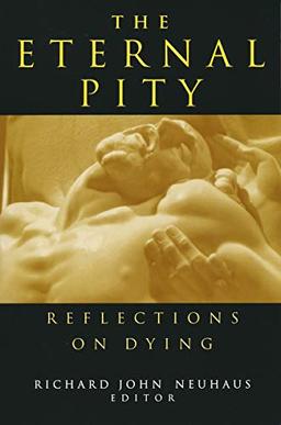 Eternal Pity: Reflections on Dying (The Ethics of Everyday Life)