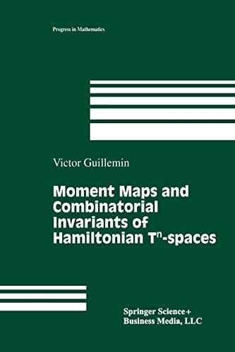 Moment Maps and Combinatorial Invariants of Hamiltonian Tn-spaces (Progress in Mathematics, 122, Band 122)