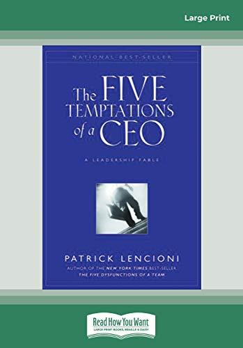 The Five Temptations of a CEO: A Leadership Fable: A Leadership Fable (Large Print 16pt)