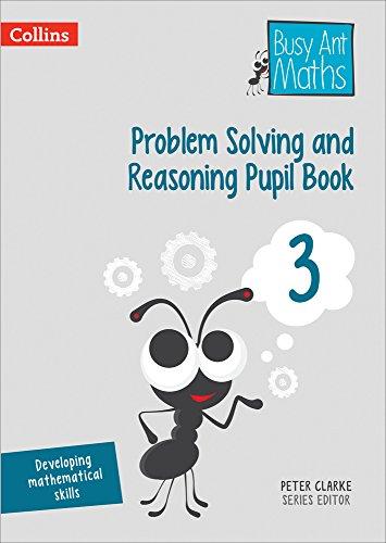 Problem Solving and Reasoning Pupil Book 3 (Busy Ant Maths)