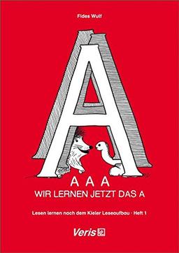 Lesen lernen nach dem Kieler Leseaufbau. Heft 1: AAA - Wir lernen jetzt das A