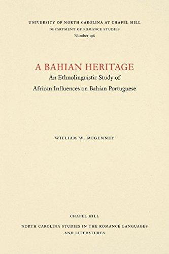 A Bahian Heritage: An Ethnolinguistic Study of African Influences on Bahian Portuguese (North Carolina Studies in the Romance Languages and Literatu)