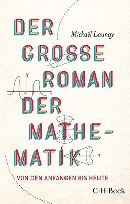 Der große Roman der Mathematik: Von den Anfängen bis heute