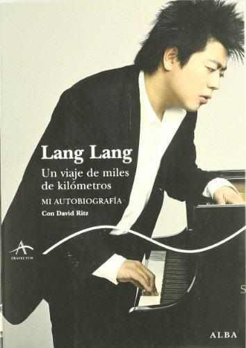 Lang Lang : un viaje de miles de kilómetros : mi autobiografía (Trayectos A contratiempo, Band 117)