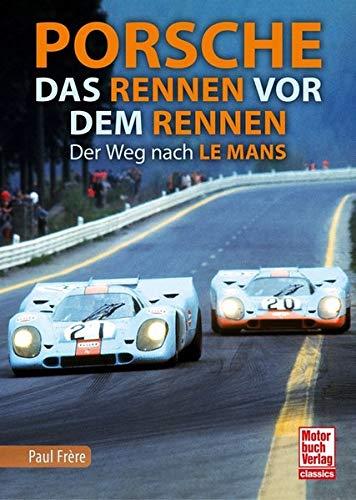 Porsche - Das Rennen vor dem Rennen: Der Weg nach Le Mans