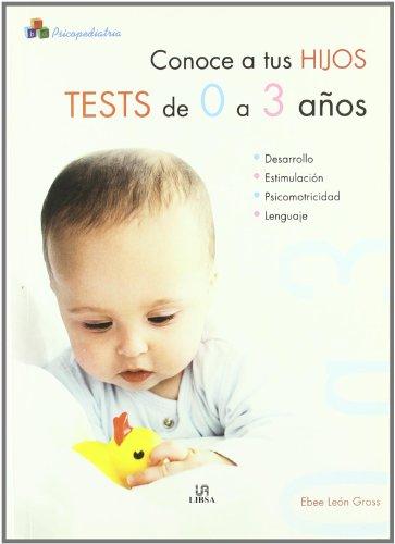 Conoce a tus Hijos. Tests de 0 a 3 Años (Psicopediatría, Band 1)