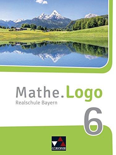 Mathe.Logo – Bayern - neu / Realschule Bayern: Mathe.Logo – Bayern - neu / Mathe.Logo Bayern 6 – neu: Realschule Bayern