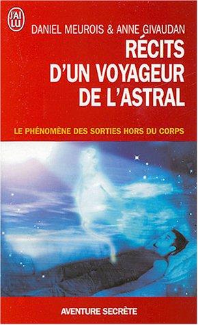 Récits d'un voyageur de l'astral : le phénomène des sorties hors du corps