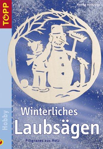 Winterliches Laubsägen. Filigranes aus Holz