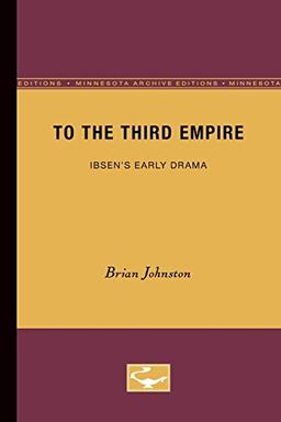 To the Third Empire: Ibsen's Early Drama (Nordic Series)