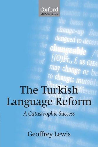 The Turkish Language Reform: A Catastrophic Success (Oxford Linguistics)