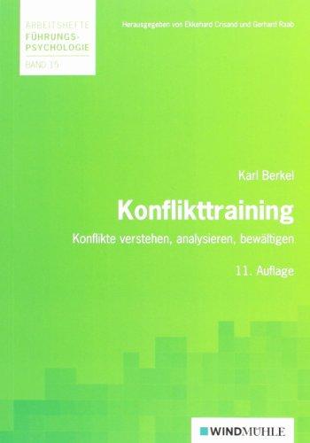 Konflikttraining: Konflikte verstehen, analysieren, bewältigen (Arbeitshefte Führungspsychologie)