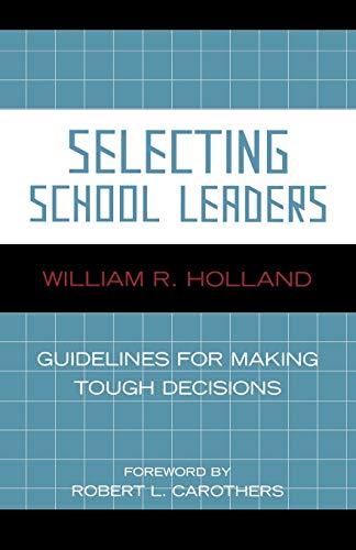 Selecting School Leaders: Guidelines for Making Tough Decisions