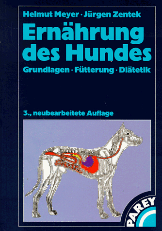 Ernährung des Hundes. Grundlagen, Fütterungspraxis, Diätetik