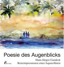 Poesie des Augenblicks: Reiseimpressionen eines Aquarellisten