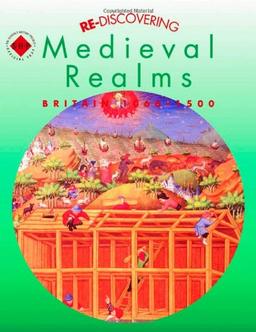 Re Discovering Medieval Realms. Students' Book: Britain, 1066-1500 (Re-Discovering the Past)