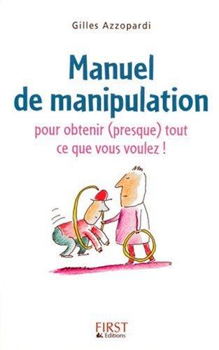 Manuel de manipulation : pour obtenir (presque) tout ce que vous voulez !